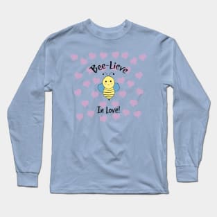 Bee Lieve in Love Long Sleeve T-Shirt